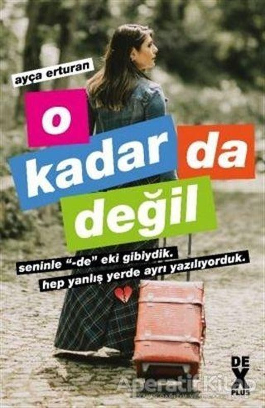 O Kadar Da Değil - Ayça Erturan - Dex Yayınevi