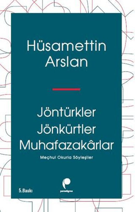 Jöntürkler Jönkürtler Muhafazakarlar | Paradigma Yayıncılık (Ciltsiz)