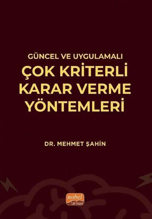 Güncel ve Uygulamalı Çok Kriterli Karar Verme Yöntemleri | Nobel Bilimsel Eserler (İnce Kapak)