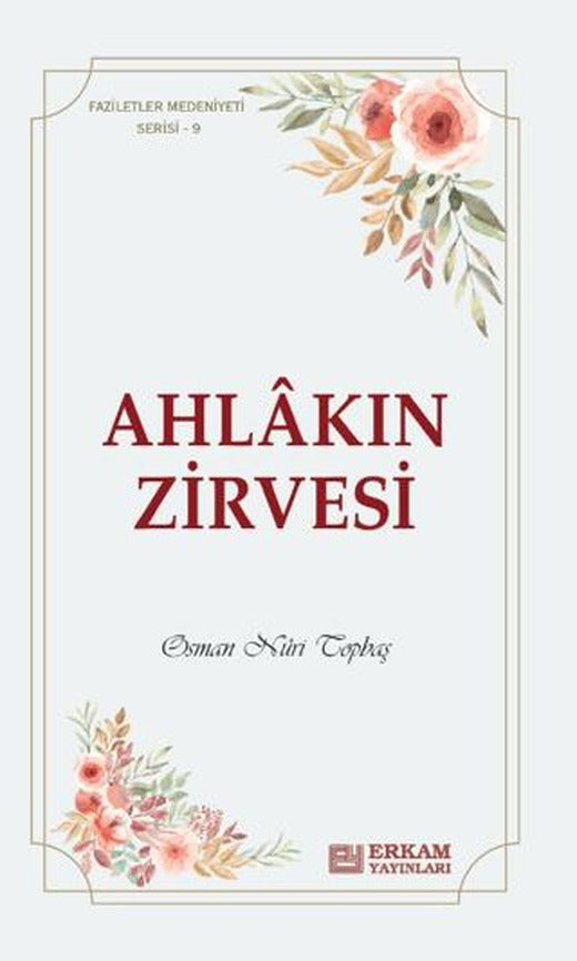 Ahlakın Zirvesi | Erkam Yayınları (Ciltsiz)