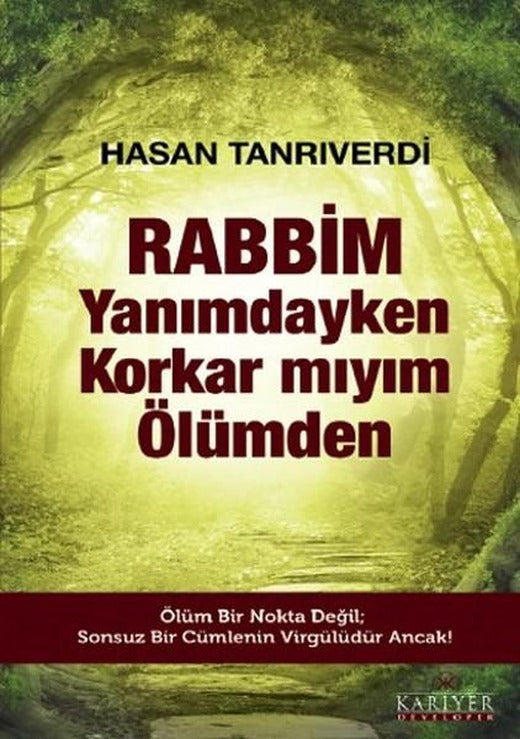 Rabbim Yanımdayken Korkar mıyım Ölümden | Kariyer Yayınları - Yayınevi Genel Dizisi (İnce Kapak)