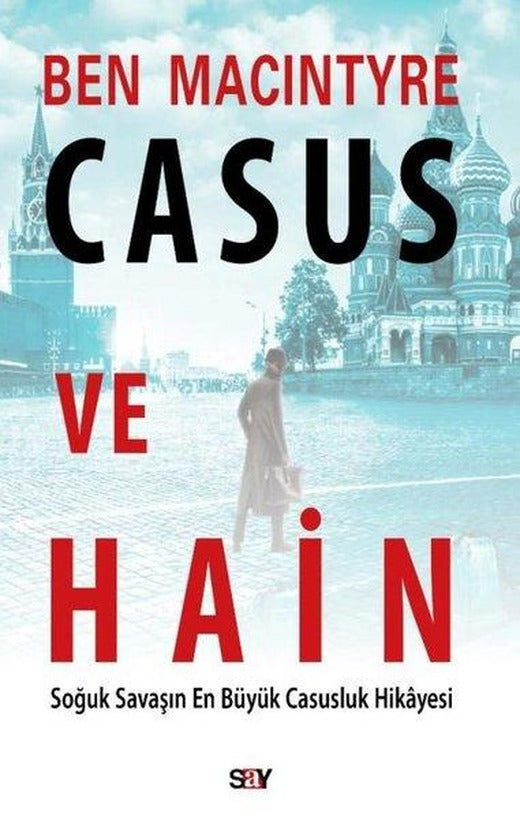Casus ve Hain - Soğuk Savaşın En Büyük Casusluk Hikayesi | Say Yayınları (İnce Kapak)