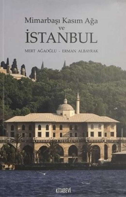 Mimarbaşı Kasım Ağa ve İstanbul | Kitabevi Yayınları (Ciltsiz)