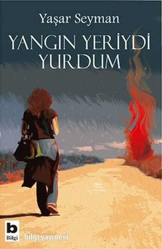 Yangın Yeriydi Yurdum | Bilgi Yayınevi