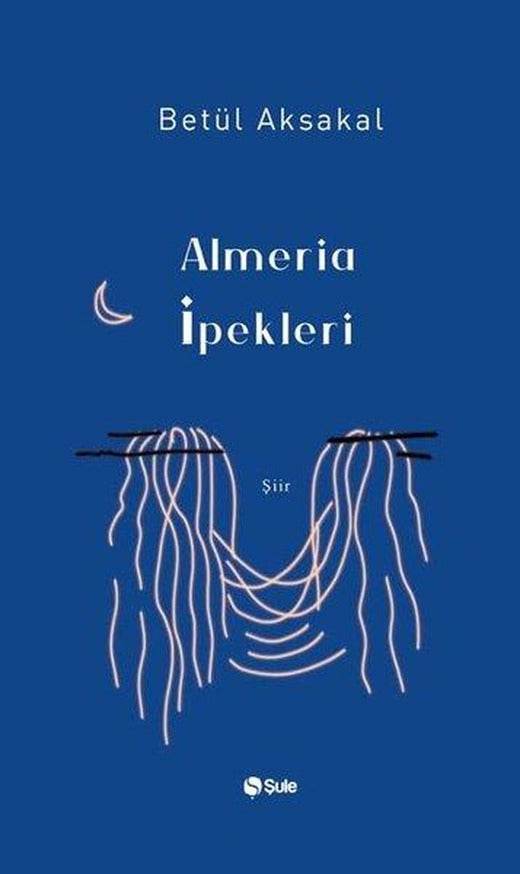 Almeria İpekleri | Şule Yayınları (İnce Kapak)