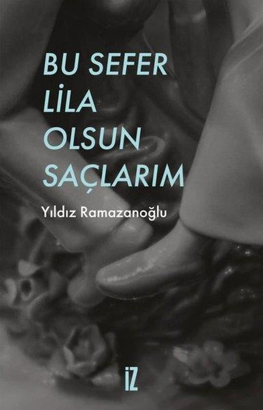 Bu Sefer Lila Olsun Saçlarım | İz Yayıncılık (İnce Kapak)