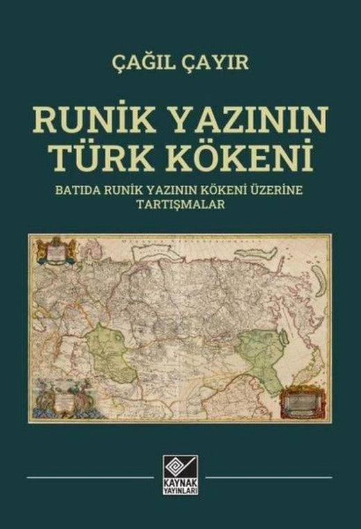 Runik Yazının  Türk Kökeni - Batıda Runik Yazının Kökeni Üzerine Tartışmalar | Kaynak Yayınları (İnce Kapak)