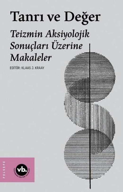 Tanrı ve Değer - Teizmin Aksiyolojik Sonuçları Üzerine Makaleler | VakıfBank Kültür Yayınları (İnce Kapak)