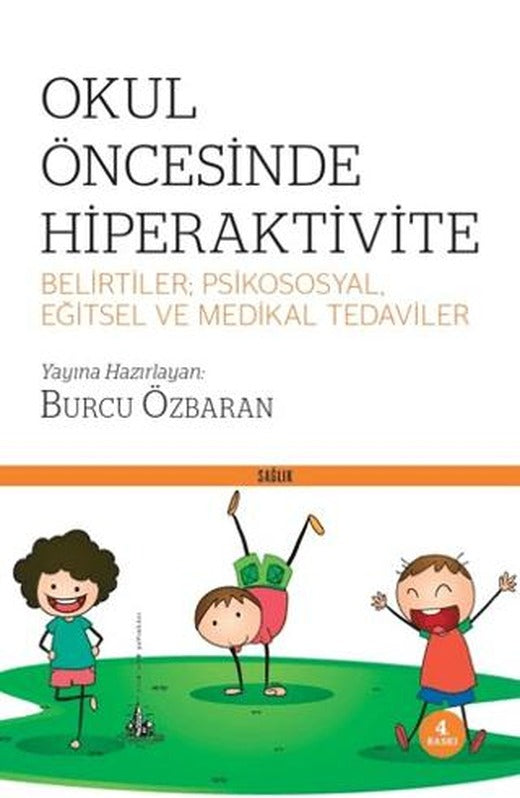 Okul Öncesinde Hiperaktivite - Belirtiler; Psikososyal, Eğitsel ve Medikal Tedaviler