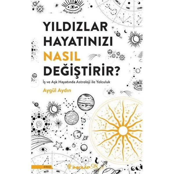 Yıldızlar Hayatınızı Nasıl Değiştirir? İş ve Aşk Hayatında Astroloji İle Yolculuk | İnkılap Kitabevi (İnce Kapak)