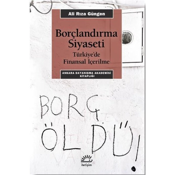 Borçlandırma Siyaseti - Türkiyede Finansal İçerilme | İletişim Yayınları