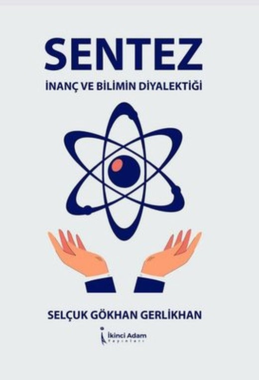 Sentez İnanç ve Bilimin Diyalektiği | İkinci Adam Yayınları