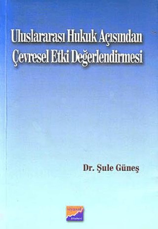 Uluslararası Hukuk Açısından Çevresel Etki Değerlendirmesi