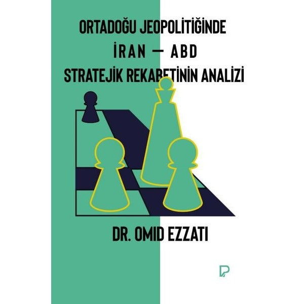 Ortadoğu Jeopolitiğinde İran - ABD Stratejik Rekabetinin Analizi | Paşa Yayınları (İnce Kapak)