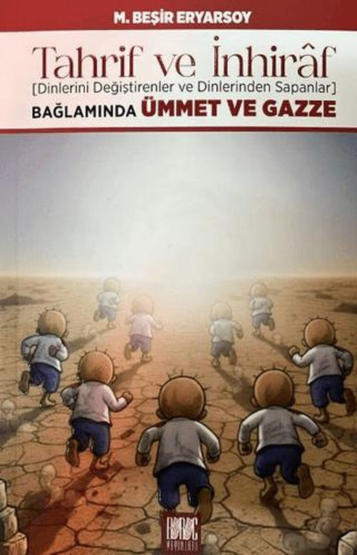 Tahrif ve İnhiraf (Dinlerini Değiştirenler ve Dinlerinden Sapanlar) Bağlamında Ümmet ve Gazze | Buruç Yayınları (Ciltsiz)