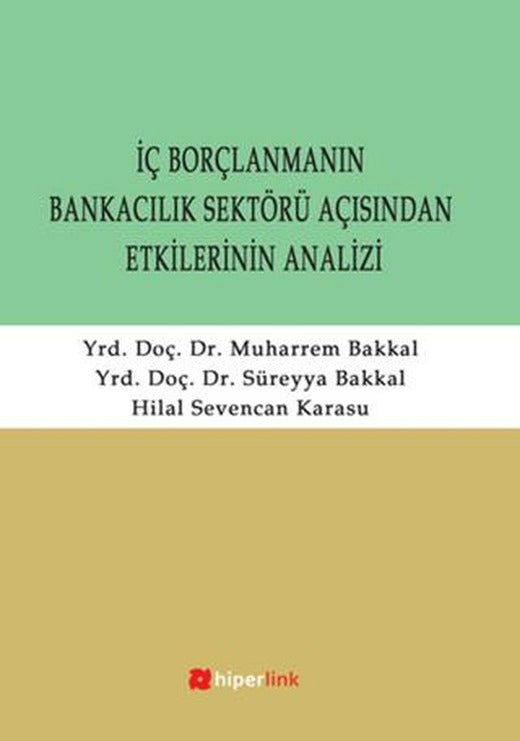 İç Borçlanmanın Bankacılık Sektörü Açısından Etkilerinin Analizi | Hiperlink Yayınları (Ciltsiz)