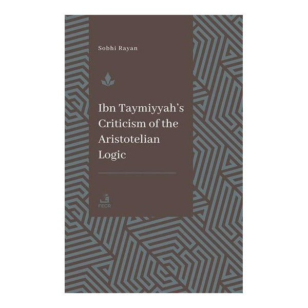 İbn Teymiyye’nin Aristoteles Mantığına Yönelik Eleştirisi