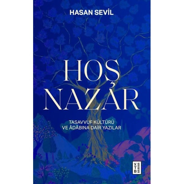 Hoş Nazar - Tasavvuf Kültürü ve Adabına Dair Yazılar | Ketebe (İnce Kapak)