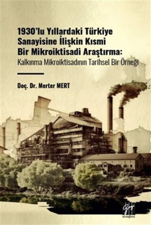 1930'lu Yıllardaki Türkiye Sanayisine İlişkin Kısmi Bir Mikroiktisadi Araştırma | Gazi Kitabevi (Ciltsiz)