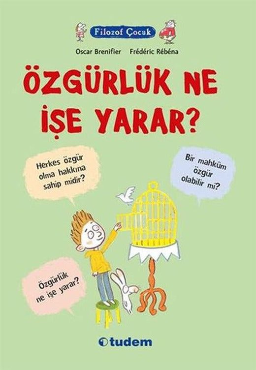 Filozof Çocuk - Özgürlük Ne İşe Yarar? | Tudem Yayınları - Başvuru Kitapları Dizisi (İnce Kapak)