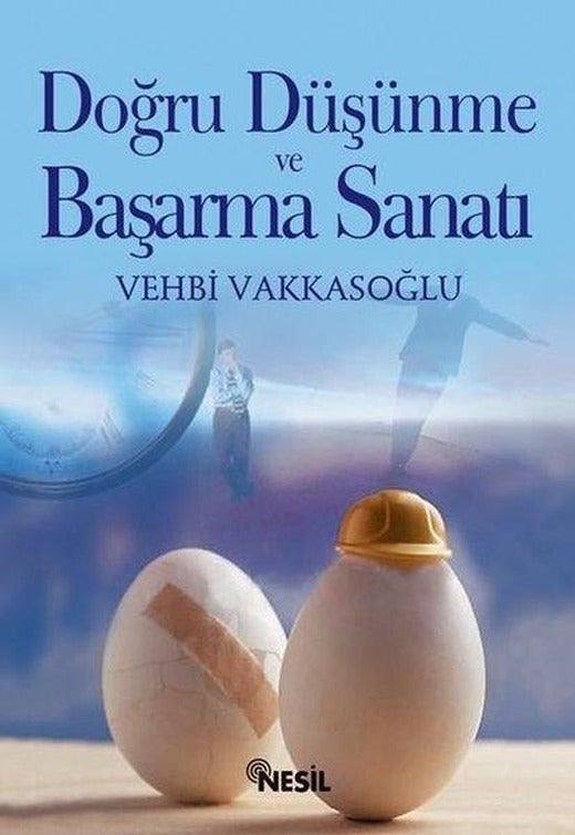 Doğru Düşünme ve Başarma Sanatı | Nesil Yayınları - Kişisel Gelişim Dizisi (İnce Kapak)