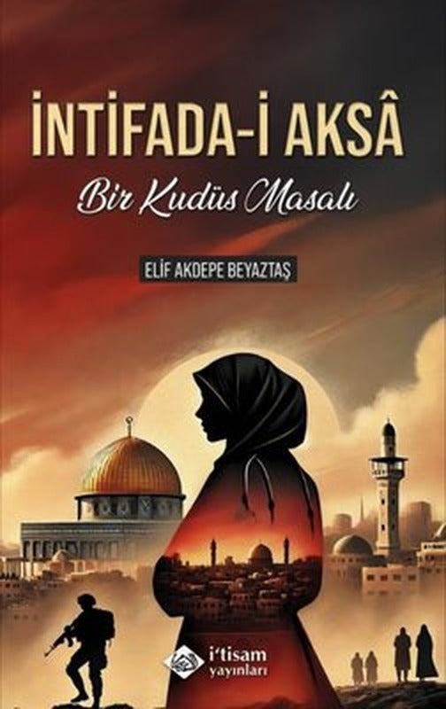 İntifada-i Aksa: Bir Kudüs Masalı | İ'tisam Yayınları (İnce Kapak)