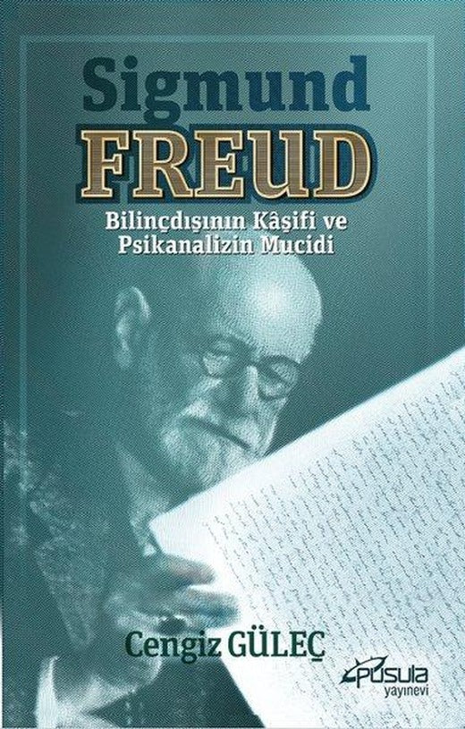 Sigmund Freud - Bilinçdışının Kaşifi ve Psikanalizin Mucidi | Pusula Yayınevi - Ankara (İnce Kapak)