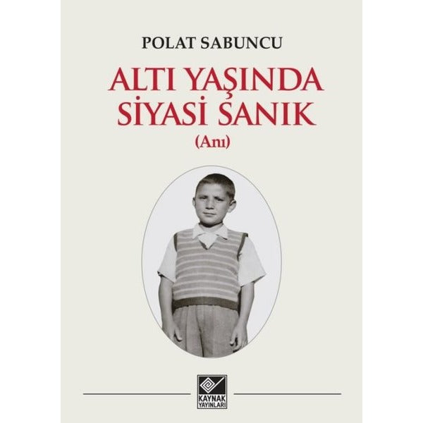 Altı Yaşında Siyasi Sanık | Kaynak Yayınları (İnce Kapak)