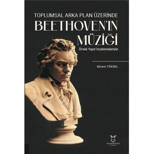 Toplumsal Arka Plan Üzerinde Beethoven'ın Müziği Örnek Yapıt İncelemeleriyle