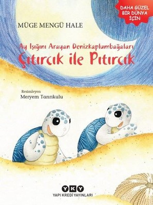 Ayışığını Arayan Denizkaplumbağaları Çıtırcık ile Pıtırcık | Yapı Kredi Yayınları