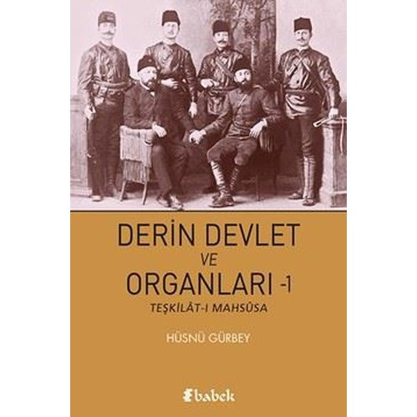Derin Devlet ve Organları 1 - Teşkilat-ı Mahsusa | Babek Yayınları (İnce Kapak)