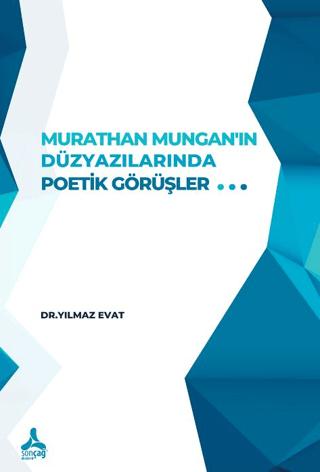 Murathan Mungan’ın Düzyazılarında Poetik Görüşler | Sonçağ Yayınları (Ciltsiz)  - Resim 1