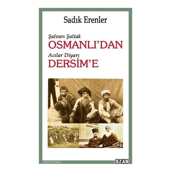 Şalvarlı Şaltak Osmanlı'dan Acılar Diyarı Dersim'e | Ozan Yayıncılık