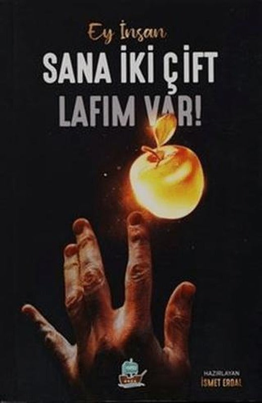 Ey İnsan Sana İki Çift Lafım Var! | Yafes Yayınları (Ciltsiz)