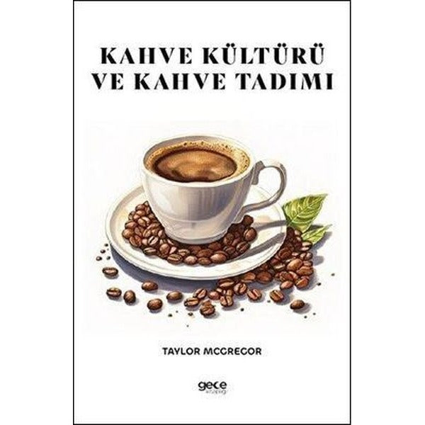 Kahve Kültürü ve Kahve Tadımı | Gece Kitaplığı (İnce Kapak)
