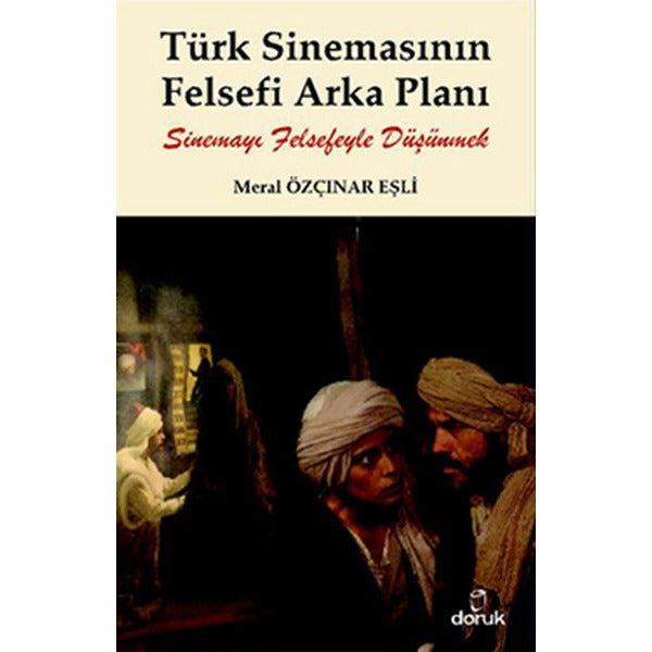 Türk Sinemasının Felsefi Arka Planı | Doruk Yayınları - Sinema Dizisi (İnce Kapak)