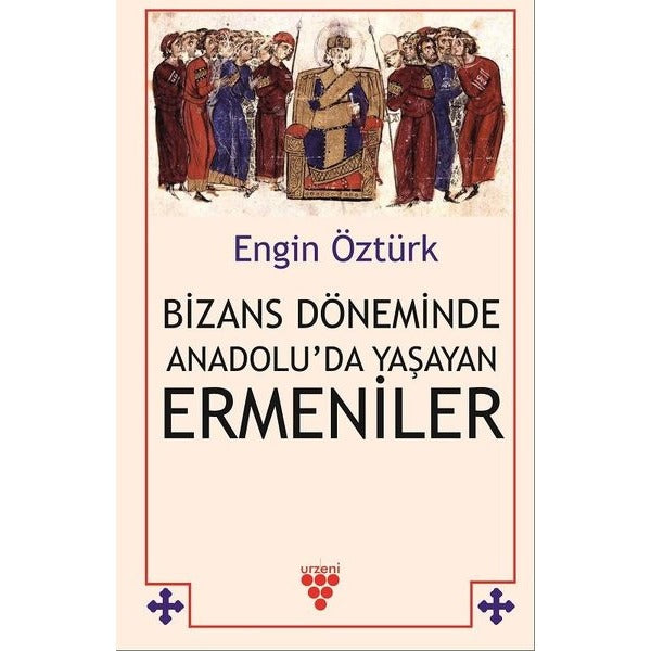 Bizans Döneminde Anadolu’da Yaşayan Ermeniler