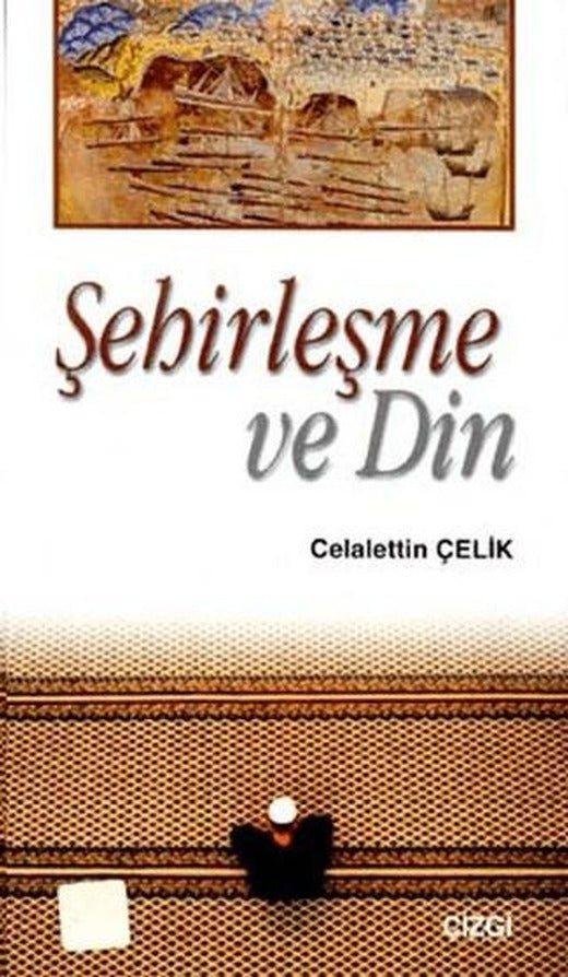 Şehirleşme ve Din | Çizgi Kitabevi Yayınları (Ciltsiz)