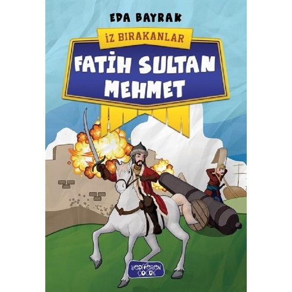 Fatih Sultan Mehmet-İz Bırakanlar | Yediveren Çocuk