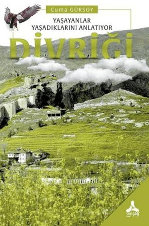 Yaşayanlar Yaşadıklarını Anlatıyor Divriği | Sonçağ Yayınları (Ciltsiz)