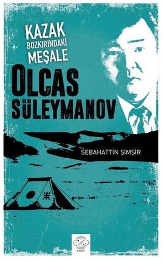 Kazak Bozkırındaki Meşale: Olcas Süleymanov | Post Yayınevi (Ciltsiz)