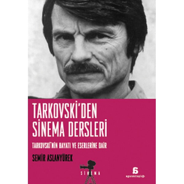 Tarkovski'den Sinema Dersleri Tarkovski'nin Hayatı ve Eserlerine Dair | Agora Kitaplığı (İnce Kapak)