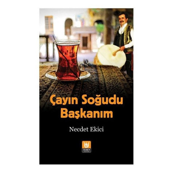 Çayın Soğudu Başkanım | Türk Edebiyatı Vakfı Yayınları (İnce Kapak)