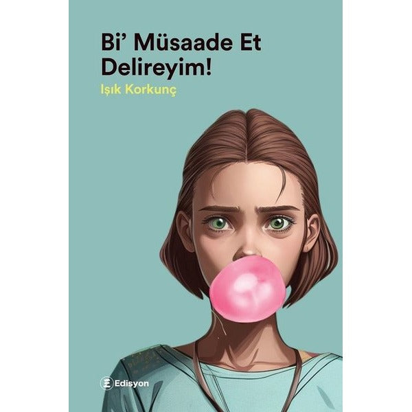 Bi Müsade Et Delireyim! | Edisyon Kitap (İnce Kapak)