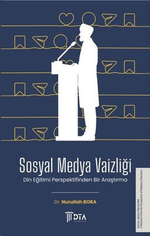 Sosyal Medya Vaizliği - Din Eğitimi Açısından Bir Araştırma | DTA Yayıncılık (İnce Kapak)