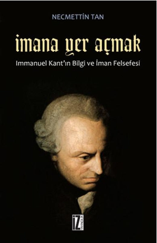 İmana Yer Açmak | İz Yayıncılık - Felsefe Dizisi (İnce Kapak)