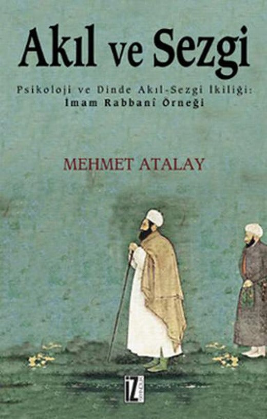 Akıl ve Sezgi | İz Yayıncılık - Araştırma-İnceleme Dizisi (İnce Kapak)