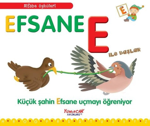 Efsane E İle Başlar-Küçük Şahin Efsane Uçmayı Öğreniyor-Alfabe Öyküleri | Yumurcak Yayınları