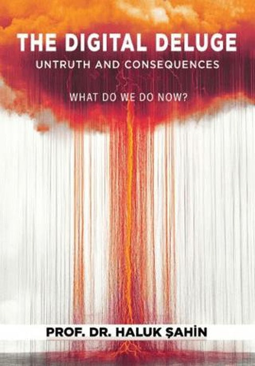 The Digital Deluge – Untruth and Consequences What Do We Do Now? | Arkeoloji ve Sanat Yayınları (Ciltsiz)