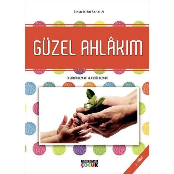 Güzel Ahlakım: Dinim İslam Serisi-4 | Semerkand Çocuk (İnce Kapak)